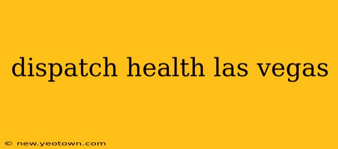 dispatch health las vegas