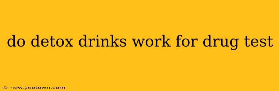 do detox drinks work for drug test