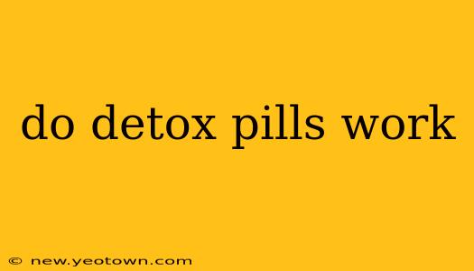 do detox pills work