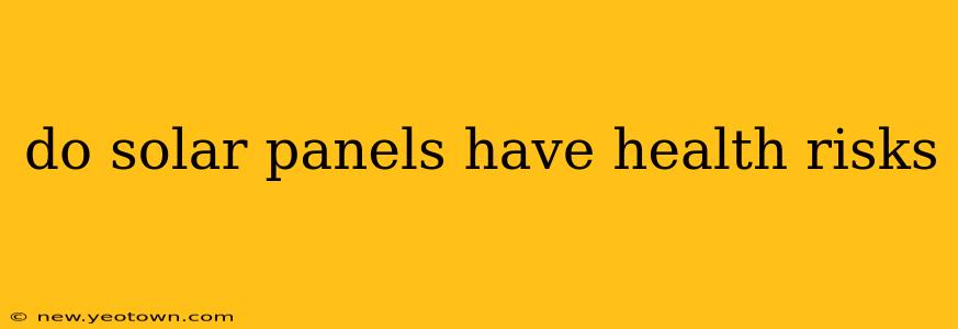 do solar panels have health risks