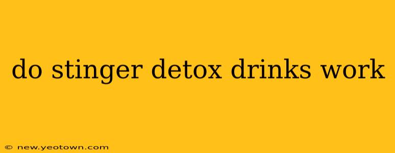 do stinger detox drinks work