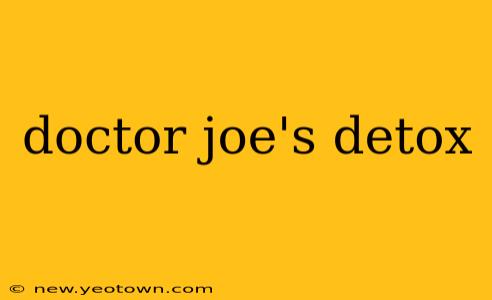 doctor joe's detox