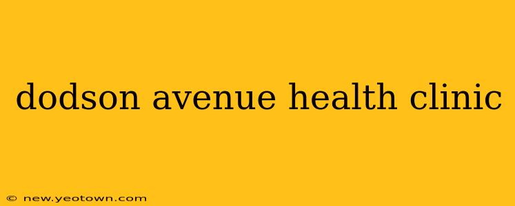 dodson avenue health clinic