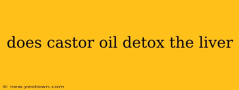 does castor oil detox the liver