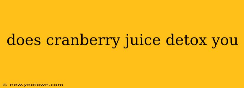 does cranberry juice detox you