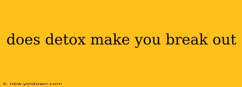 does detox make you break out