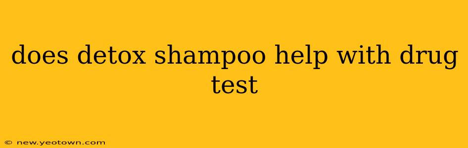 does detox shampoo help with drug test