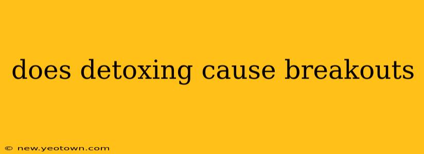 does detoxing cause breakouts