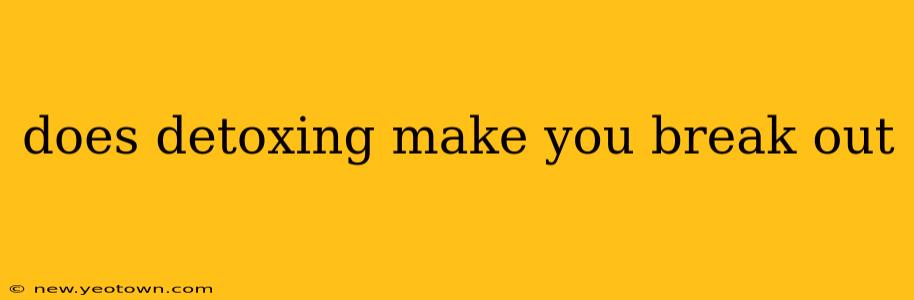 does detoxing make you break out