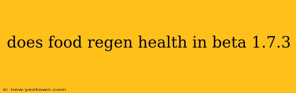 does food regen health in beta 1.7.3