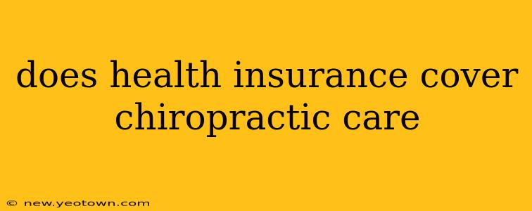 does health insurance cover chiropractic care