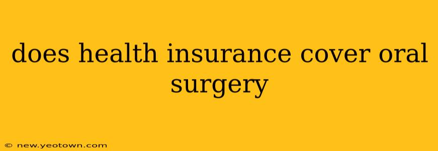 does health insurance cover oral surgery
