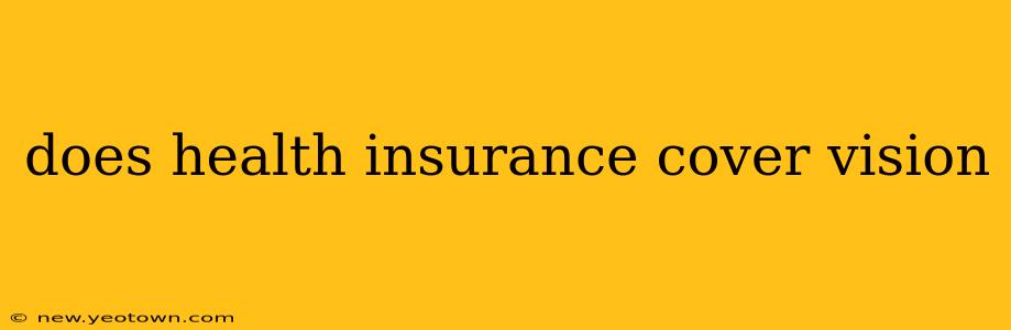 does health insurance cover vision