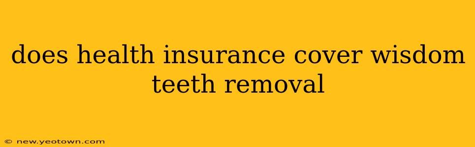 does health insurance cover wisdom teeth removal