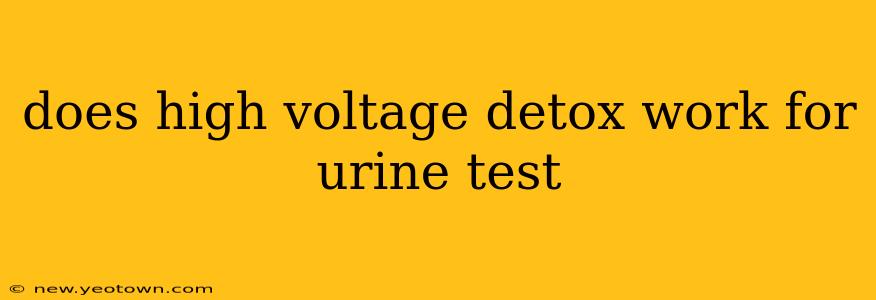 does high voltage detox work for urine test