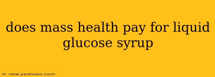 does mass health pay for liquid glucose syrup