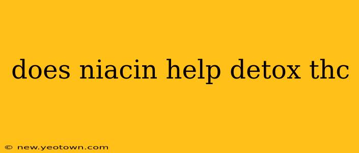 does niacin help detox thc