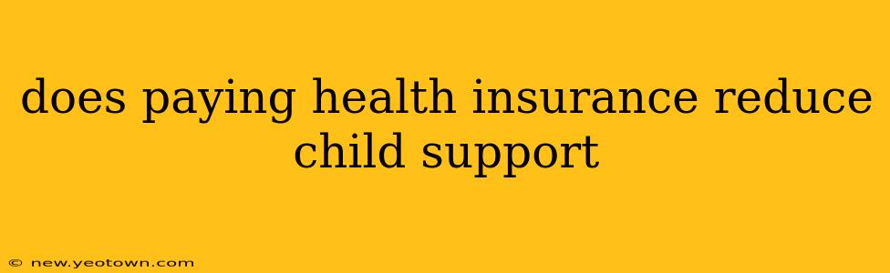 does paying health insurance reduce child support