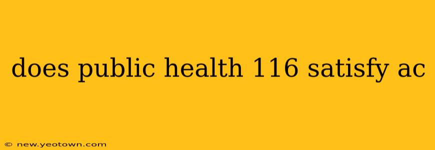 does public health 116 satisfy ac