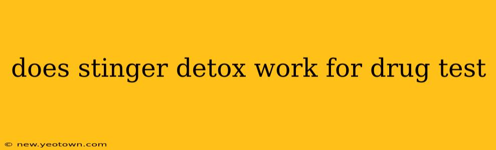 does stinger detox work for drug test