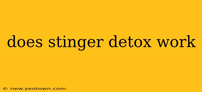 does stinger detox work