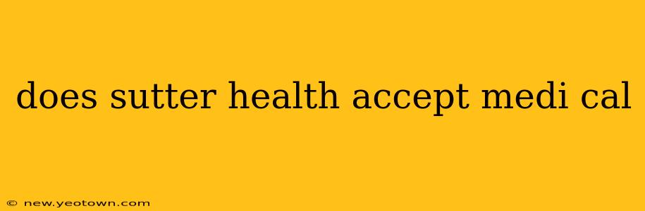 does sutter health accept medi cal