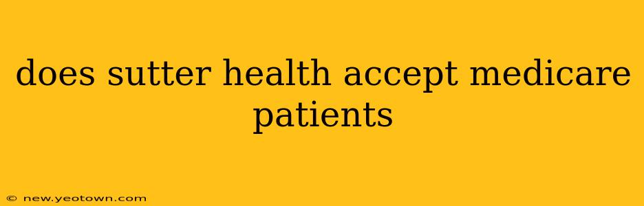 does sutter health accept medicare patients