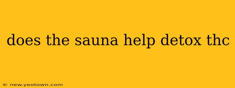does the sauna help detox thc