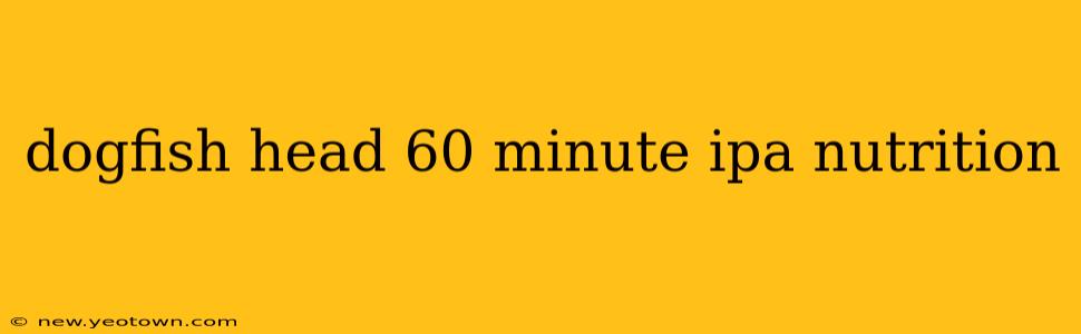dogfish head 60 minute ipa nutrition