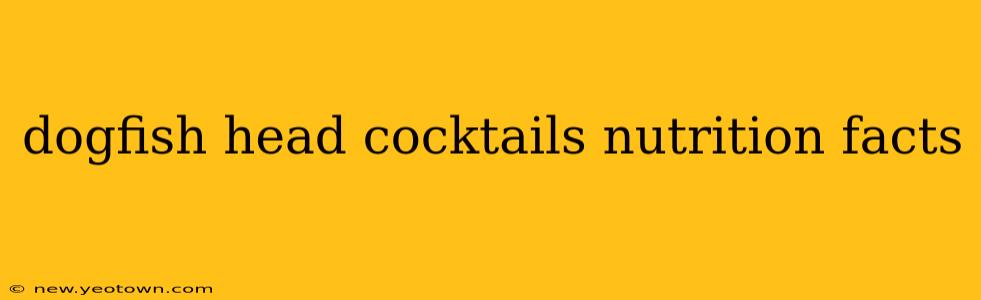dogfish head cocktails nutrition facts