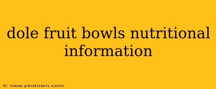 dole fruit bowls nutritional information