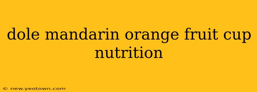dole mandarin orange fruit cup nutrition