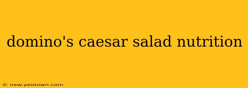 domino's caesar salad nutrition
