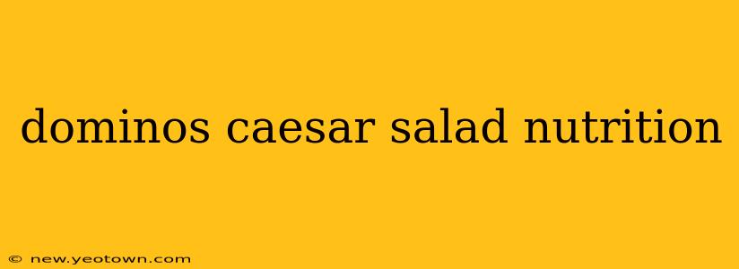 dominos caesar salad nutrition