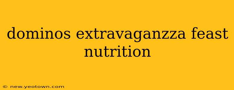 dominos extravaganzza feast nutrition
