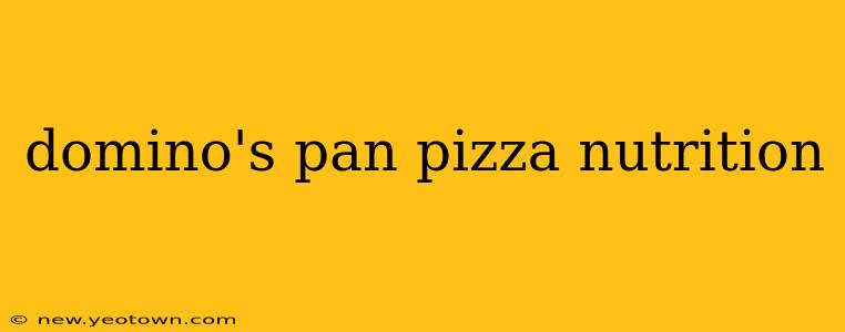 domino's pan pizza nutrition