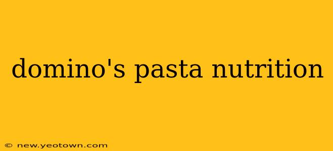 domino's pasta nutrition