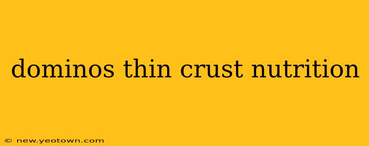 dominos thin crust nutrition