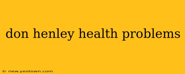 don henley health problems