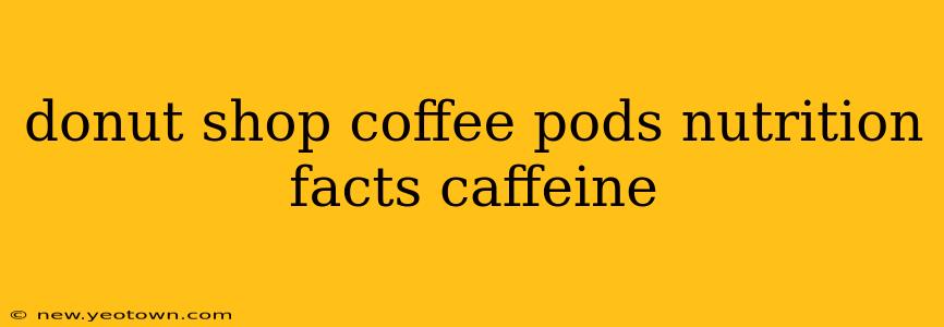 donut shop coffee pods nutrition facts caffeine