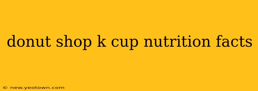 donut shop k cup nutrition facts
