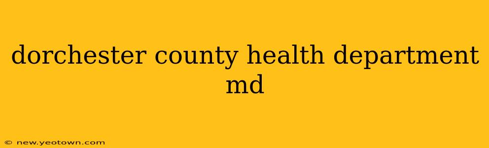 dorchester county health department md