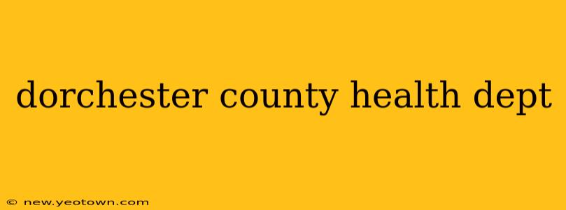 dorchester county health dept