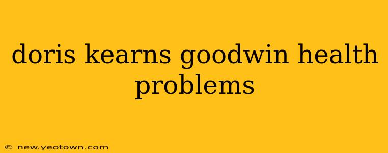 doris kearns goodwin health problems