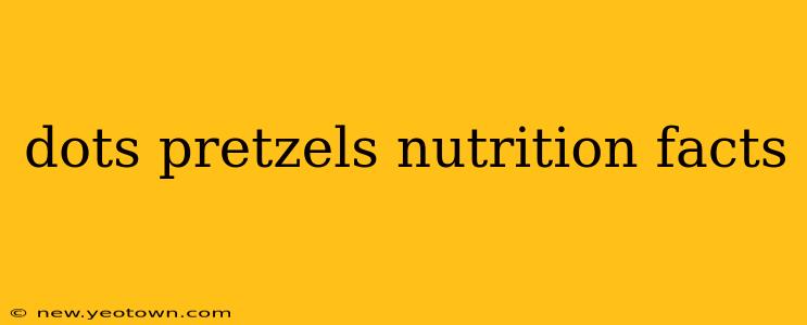 dots pretzels nutrition facts