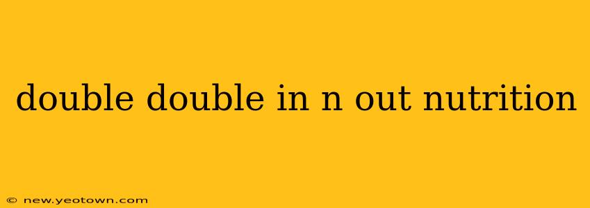 double double in n out nutrition