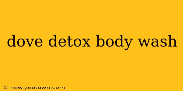 dove detox body wash