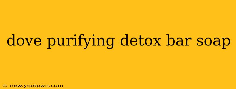 dove purifying detox bar soap