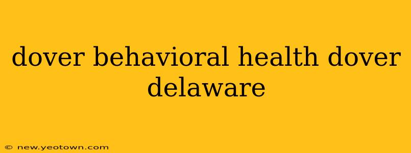dover behavioral health dover delaware