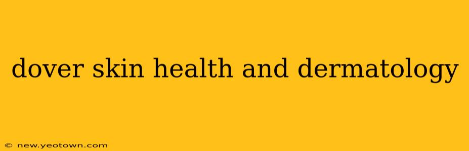 dover skin health and dermatology